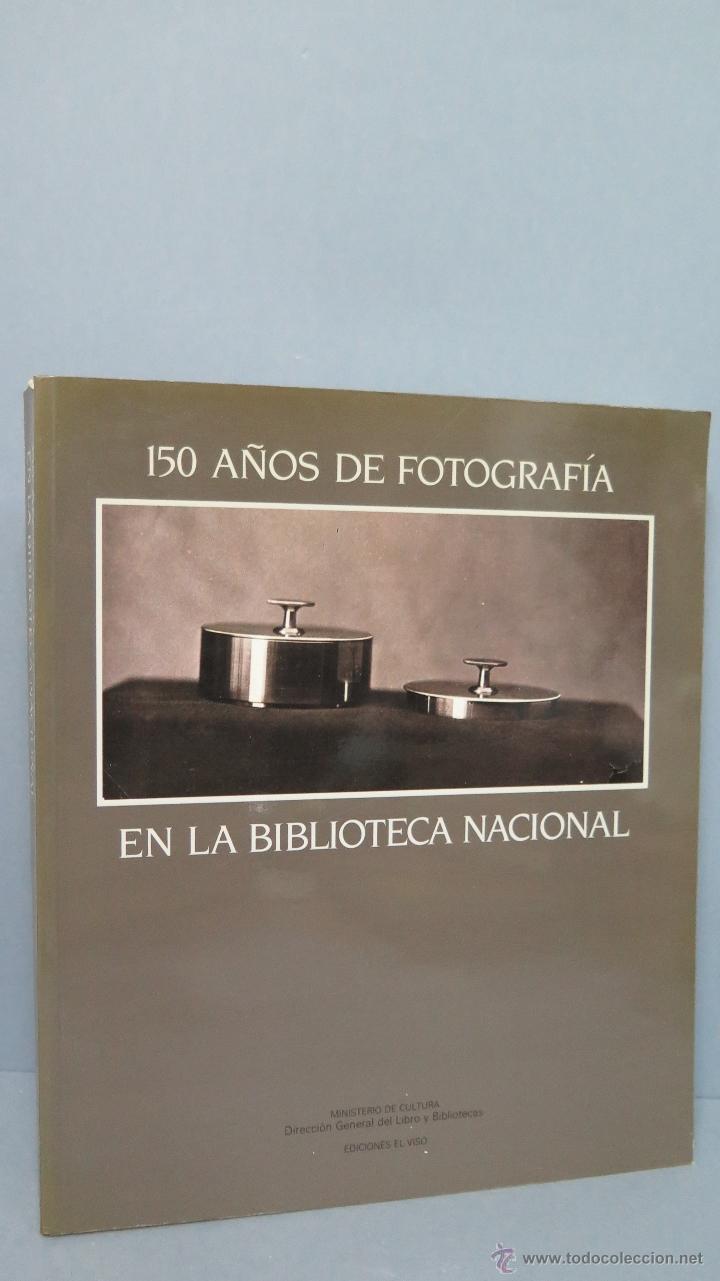 Livres d'occasion: 150 A&Ntilde;OS DE FOTOGRAFIA EN LA BIBLIOTECA NACIONAL. DEDICADO POR AUTOR. PROFUSAMENTE ILUSTRADO