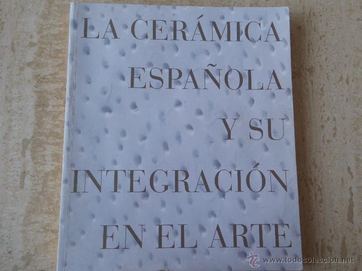 Libros de segunda mano: La cer&aacute;mica espa&ntilde;ola y su integraci&oacute;n en el arte.