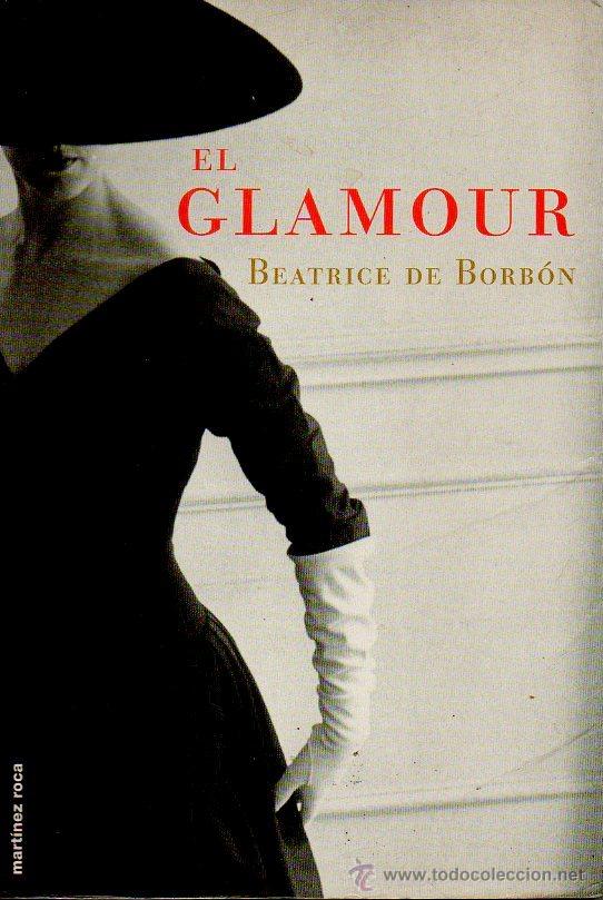 Libros de segunda mano: EL GLAMOUR - BEATRICE DE BORB&Oacute;N. EDICIONES MART&Iacute;NEZ ROCA, 2000 - Foto 1