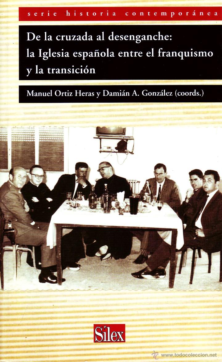 Libros de segunda mano: DE LA CRUZADA AL DESENGANCHE: LA IGLESIA ESPA&Ntilde;OLA ENTRE EL FRANQUISMO Y LA TRANSICION. FR-016
