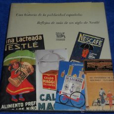 Libros de segunda mano: UNA HISTORIA DE LA PUBLICIDAD ESPAÑOLA .REFLEJOS DE MAS DE UN SIGLO - NESTLÉ (2005)