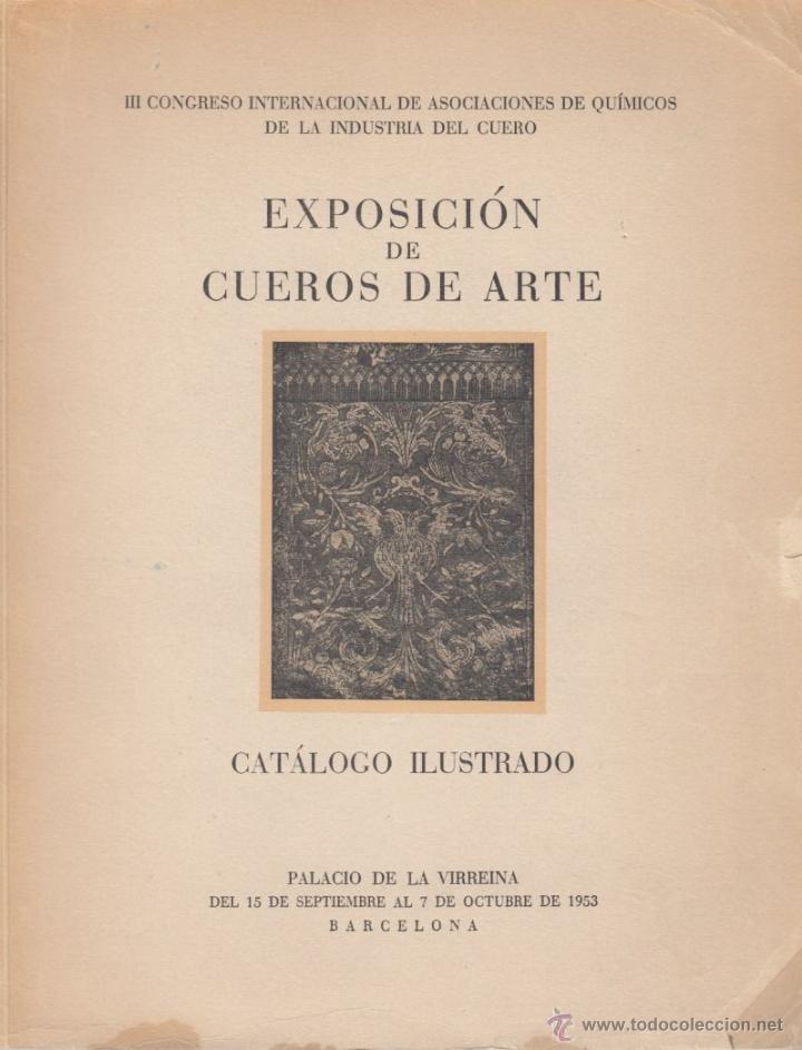 Libri di seconda mano: EXPOSICI&Oacute;N DE CUEROS DE ARTE CAT&Aacute;LOGO ILUSTRADO III CONGRESO INTERNACIONAL ASOC QU&Iacute;MICOS INDUST 1953