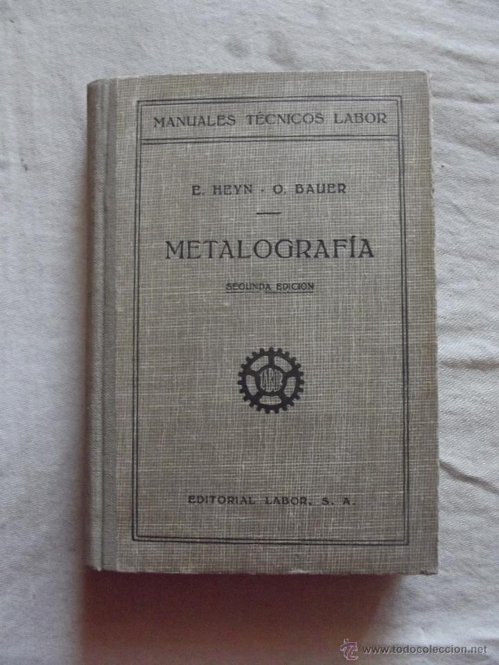 Libros de segunda mano: MANUALES TECNICOS LABOR - METALOGRAFIA POR E. HEYN / O. BAUER - Foto 1