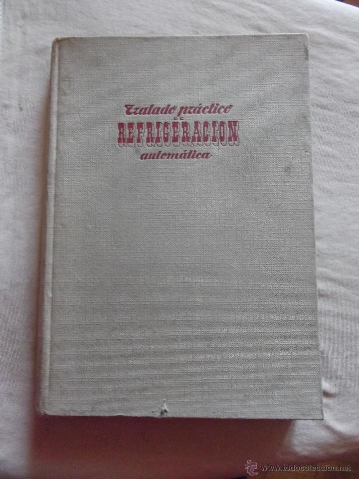 Libros de segunda mano: TRATADO PRACTICO DE REFRIGERACION AUTOMATICA POR JOSE ALARCON CREUS - Foto 1