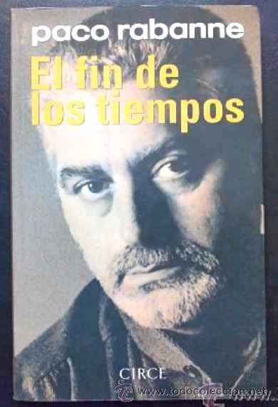 Libros de segunda mano: PACO RABANNE, EL FIN DE LOS TIEMPOS - LIBRO CIRCE, EN ESPA&Ntilde;OL - Foto 1