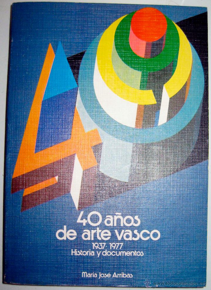 Second hand books: Arribas. 40 A&Ntilde;OS de ARTE VASCO 1937-1977 Historia y documentos. 1979