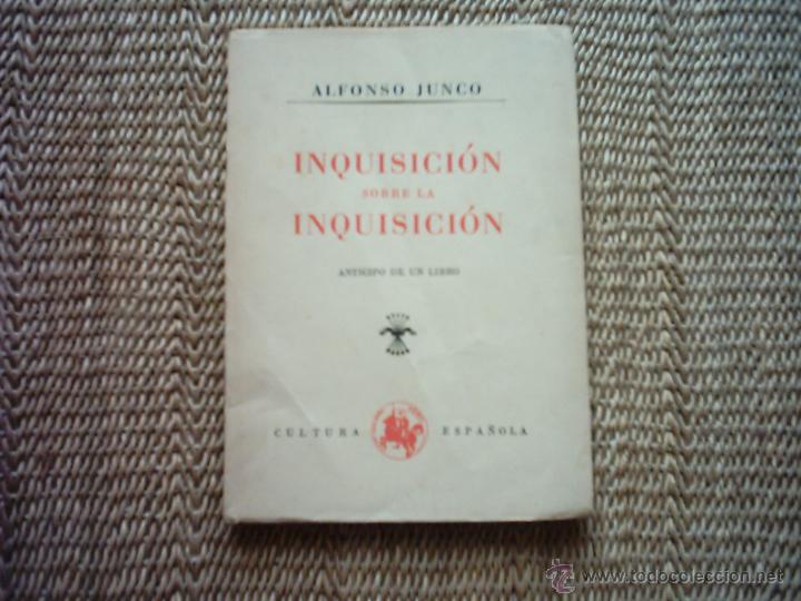 Libros de segunda mano: ALFONSO JUNCO. INQUISICI&Oacute;N SOBRE LA INQUISICI&Oacute;N. 1938. PRIMERA EDICI&Oacute;N. - Foto 1