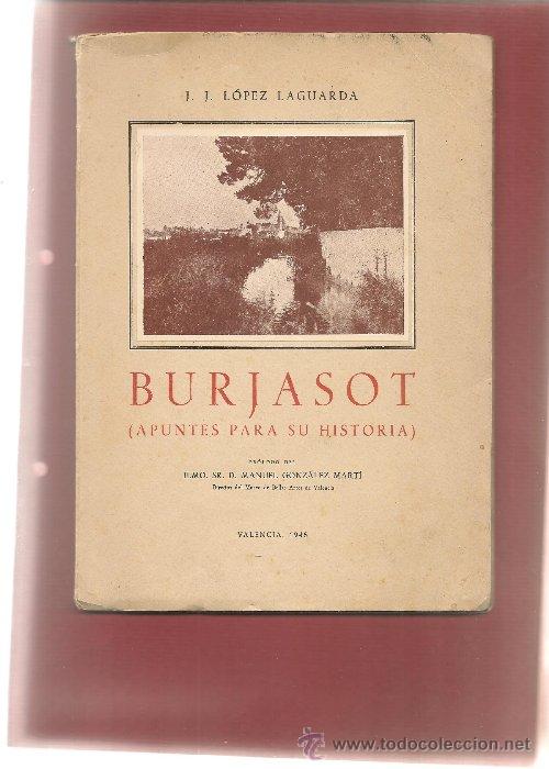 Libros de segunda mano: LOPEZ LAGUARDA, . BURJASOT APUNTES PARA SU HISTORIA... . finalizada