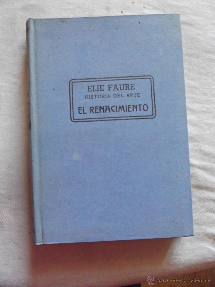 Libros de segunda mano: HISTORIA DEL ARTE EL RENACIMIENTO POR ELIE FAURE