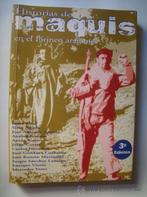 Libri di seconda mano: HISTORIAS DE MAQUIS EN EL PIRINEO ARAGON&Eacute;S (PIRINEUM, 2000). FOTOS. POSGUERRA CIVIL. RARO.