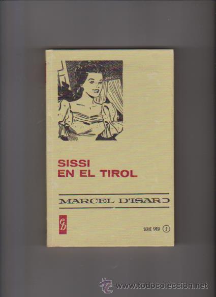 Libros de segunda mano: SISSI EN EL TIROL - MARCEL D&acute;ISARD - EDITORIAL BRUGUERA 1973 - Foto 1