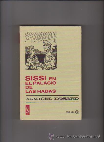 Libros de segunda mano: SISSI EN EL PALACIO DE LAS HADAS - MARCEL D&acute;ISARD - EDITORIAL BRUGUERA 1973 - Foto 1