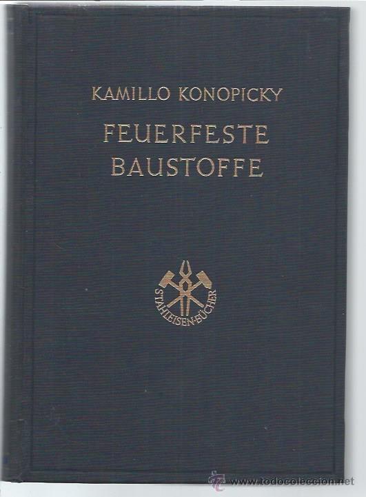 Libri di seconda mano: FEUERFESTE BAUSTOFFE HERSTELLUNG UNG VERWENDUNG VON KAMILLO KONOPICKY, 1957 VERLAG STAHLEISEN