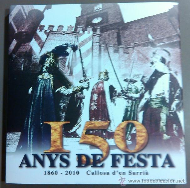 Second hand books: 150 ANYS DE FESTA. MOROS I CRISTIANoS. CALLOSA D'EN SARRI&Agrave; 1860-2010. Edici&oacute;n Limitada y Numerada!!