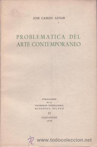 Libros de segunda mano: CAMON AZNAR, Jos&eacute;: PROBLEMATICA DEL ARTE CONTEMPORANEO. - Foto 1