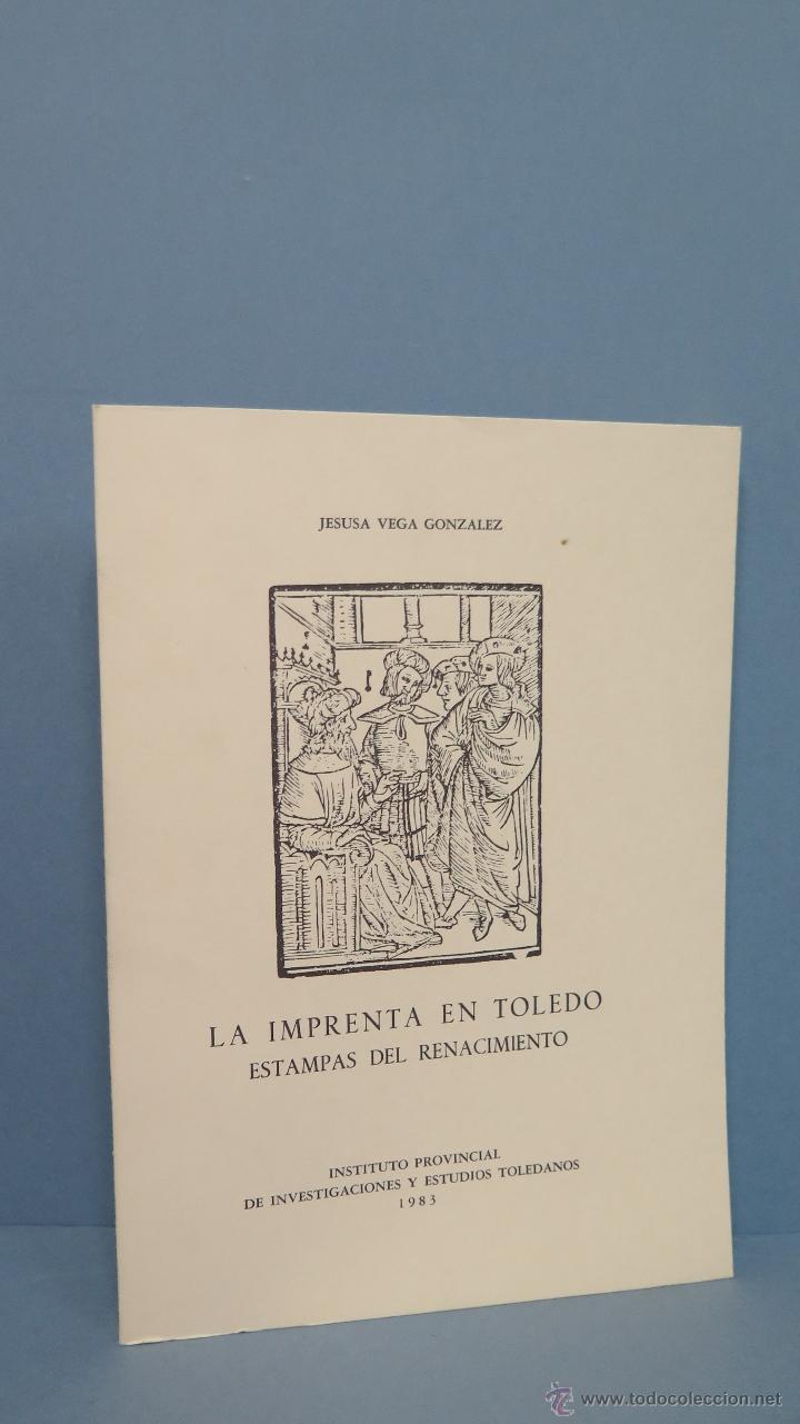 Second hand books: LA IMPRENTA EN TOLEDO. ESTAMPAS DEL RENACIMIENTO. JESUS VEGA GONZALEZ