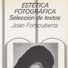 Libros de segunda mano: JOAN FONTCUBERTA ESTÉTICA FOTOGRÁFICA SELECCIÓN TEXTOS BLUME 1984 1ª EDICIÓN MAN RAY CARTIER-BRESSON. Lote 328013933