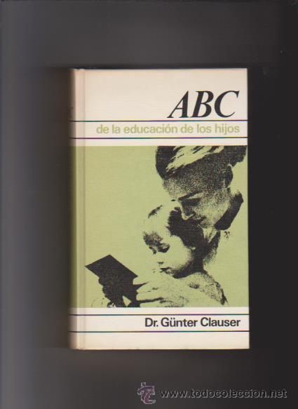 Libros de segunda mano: ABC DE LA EDUCACI&Oacute;N DE LOS HIJOS - Dr. G&Uuml;NTER CLAUSER - CIRCULO LECTORES 1973 - Foto 1