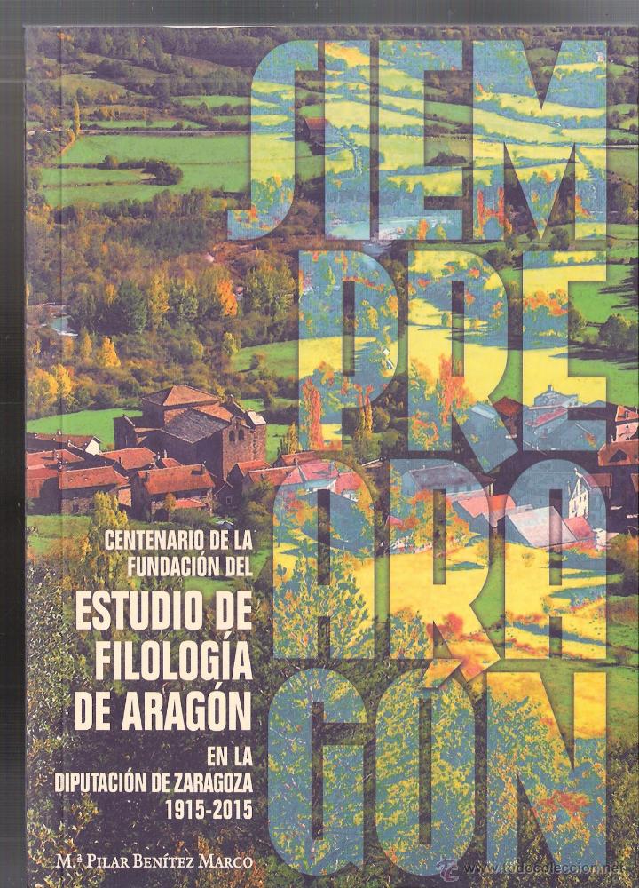 Libri di seconda mano: Siempre Arag&oacute;n. Centenario de la Fundaci&oacute;n del Estudio de Filolog&iacute;a de Arag&oacute;n.Diputaci&oacute;n de Zaragoza