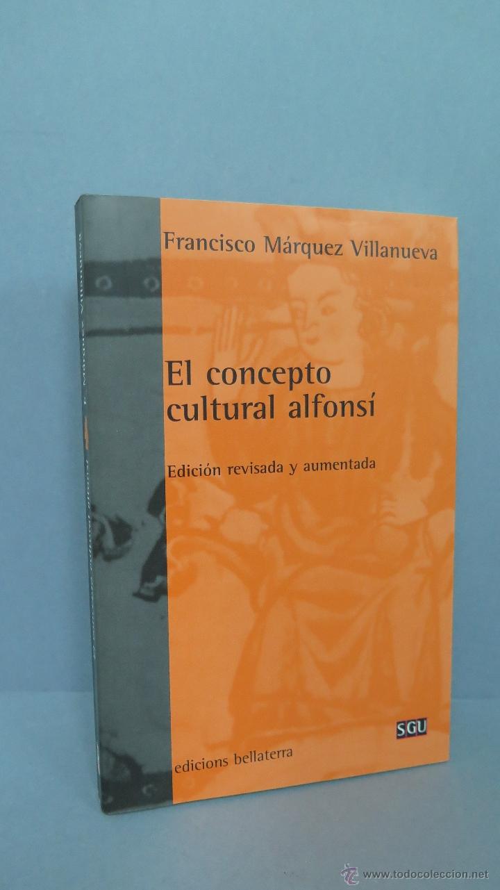 Second hand books: EL CONCEPTO CULTURAL ALFONSI. FRANCISCO MARQUEZ VILLANUEVA. ILUSTRADO