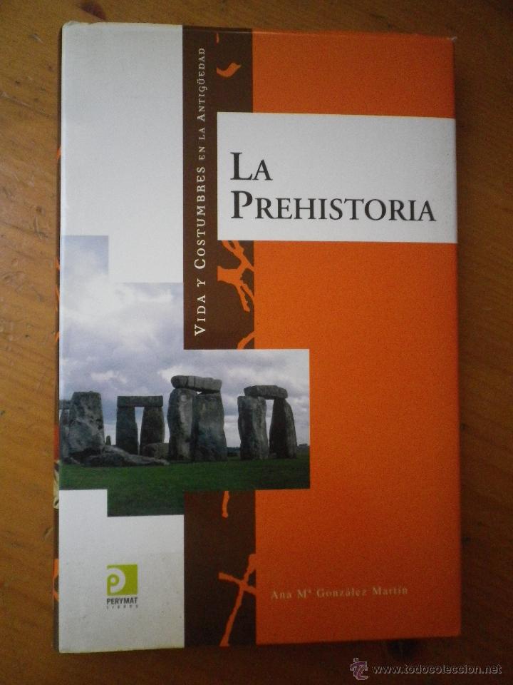 Libros de segunda mano: LIBRO LA PREHISTORIA VIDA Y COSTUMBRES EN LA ANTIGUEDAD POR ANA M&ordf;  GONZALEZ MARTIN