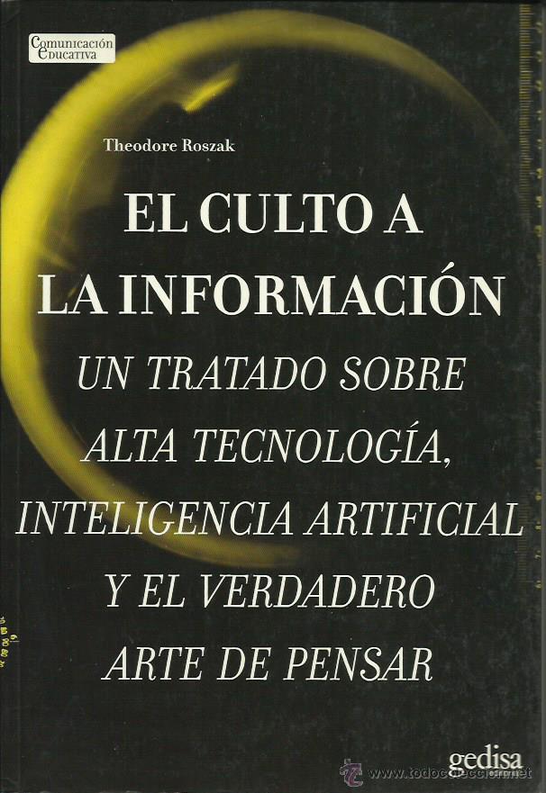 Libri di seconda mano: Theodore ROSZAK : El culto a la informaci&oacute;n  (Gedisa Ed., Comunicaci&oacute;n Educativa, 2005)