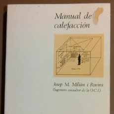 Libros de segunda mano: MANUAL DE CALEFACCIÓN (DE JOSEP M. MILIÁN I ROVIRA). MANUALES DE ARQUITECTURA. 1981. ILUSTRADO. Lote 77429810