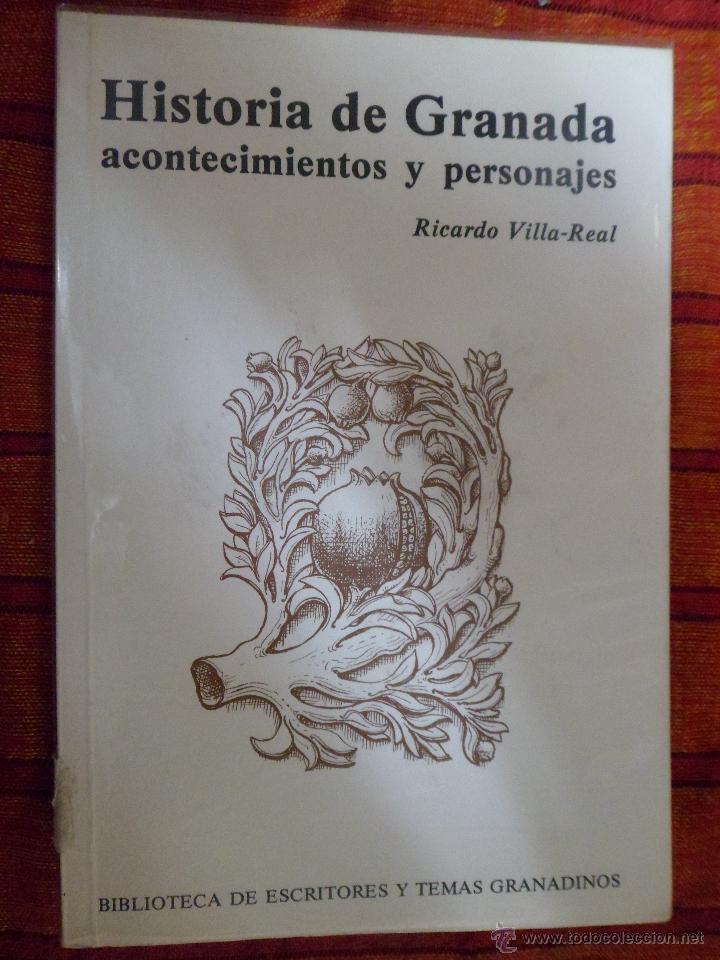 Libros de segunda mano: HISTORIA DE GRANADA. ACONTECIMIENTOS Y PERSONAJES. RICARDO VILLA-REAL.