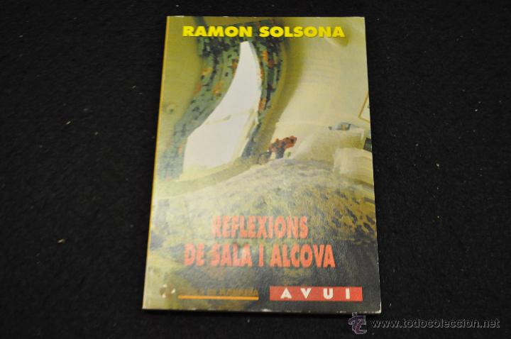 Libros de segunda mano: REFLEXIONS DE SALA I ALCOVA - RAMON SOLSONA - AVUI - NOB - Foto 1