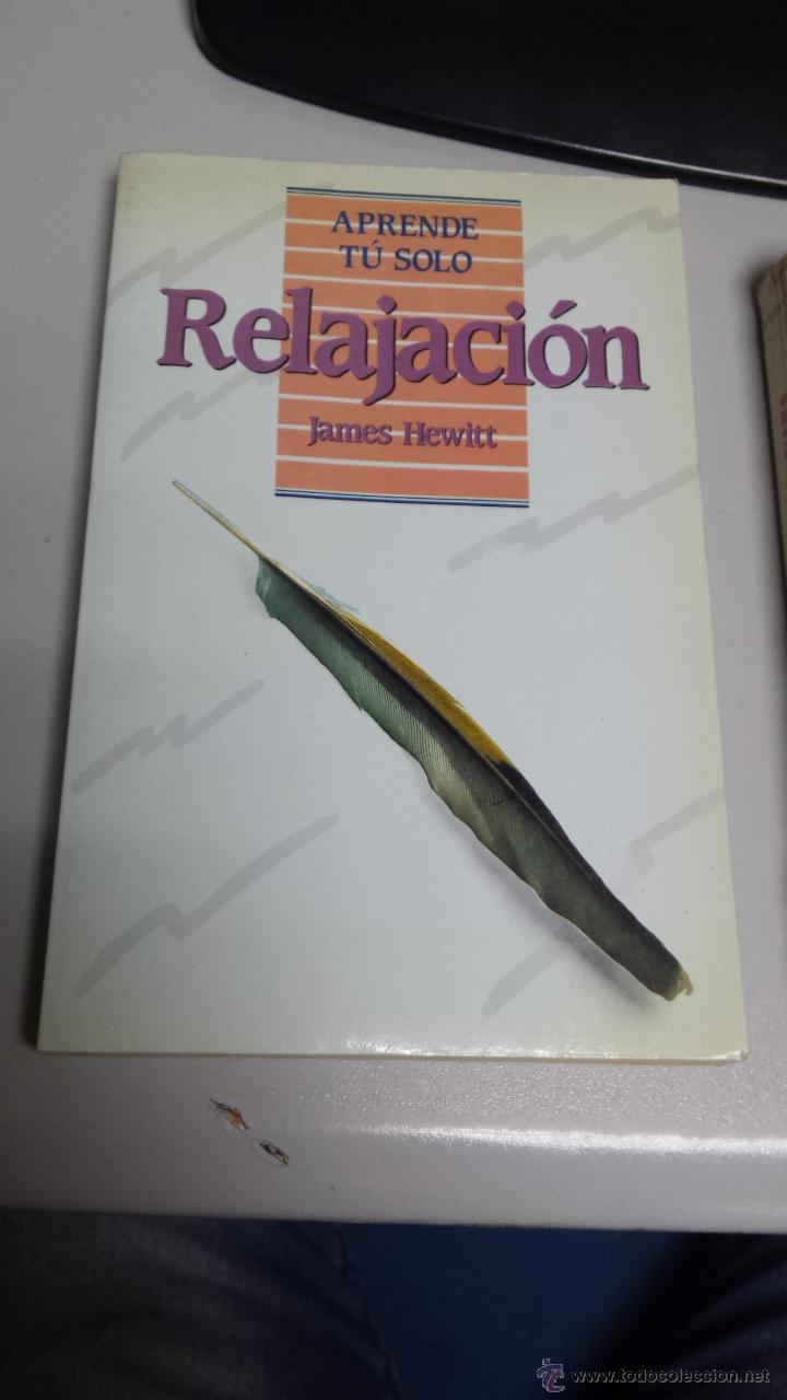 Libros de segunda mano: RELAJACION - JAMES HEWITT - APRENDE TU SOLO / EDICIONES PIRAMIDE 1988 - Foto 1