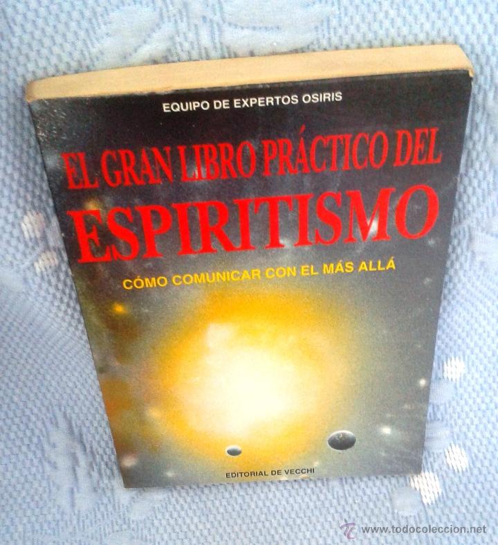 Libros de segunda mano: EL GRAN LIBRO PR&Aacute;CTICO DEL ESPIRITISMO. C&Oacute;MO COMUNICAR CON EL M&Aacute;S ALL&Aacute; - Foto 1