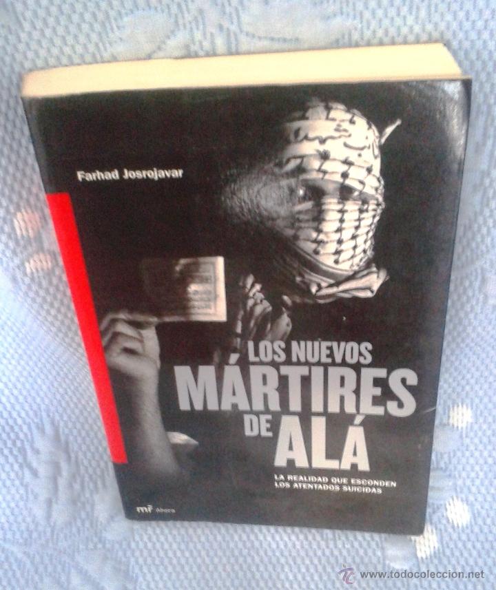 Libri di seconda mano: FARHAD JOSROJAVAR: LOS NUEVOS M&Aacute;RTIRES DE AL&Aacute;. LA REALIDAD QUE ESCONDEN LOS ATENTADOS SUICIDAS