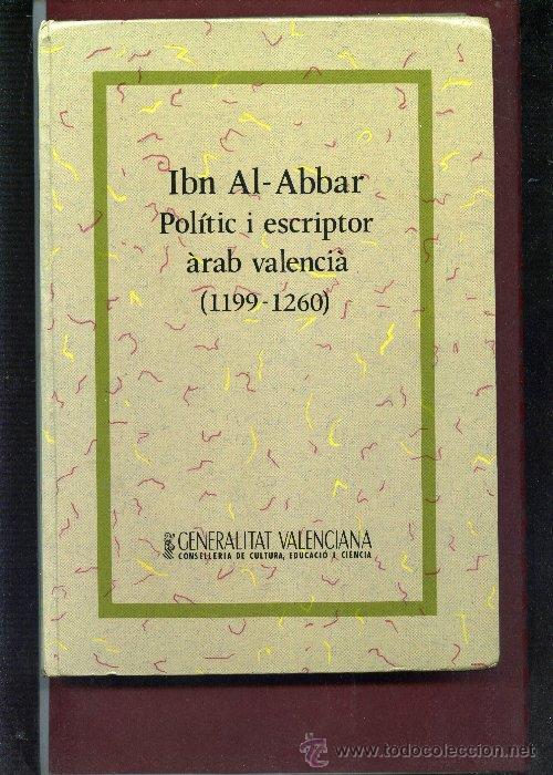 Libros de segunda mano: IBN AL-ABBAR POLITIC I ESCRIPTOR &Agrave;RAB VALENCIA 1199 1260 Actes del Congres Onda . . . libro sin usar