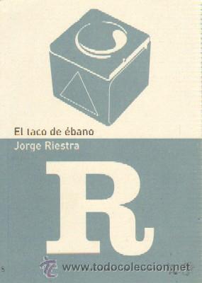 Libros de segunda mano: EL TACO DE EBANO. RIESTRA, JORGE. NR-201 - Foto 1
