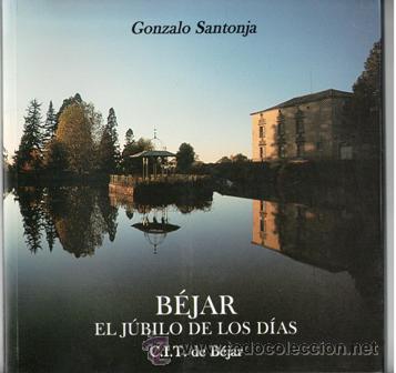 Libros de segunda mano: B&eacute;jar, El j&uacute;bilo de los d&iacute;as, Gonzalo Santonja - Foto 1