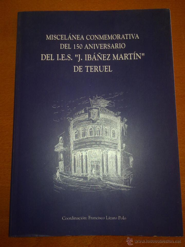Libros de segunda mano: MISCEL&Aacute;NEA CONMEMORATIVA DEL 150 ANIVERSARIO DEL INSTITUTO IB&Aacute;&Ntilde;EZ MART&Iacute;N, FRANCISCO L&Aacute;ZARO (COORD.)