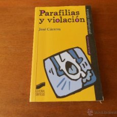 Libros de segunda mano: PSICOLOGÍA: PARAFILIAS Y VIOLACIÓN (CÁCERES, J.) EDITORIAL SÍNTESIS