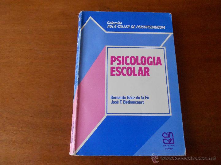 Libros de segunda mano: PSICOLOG&Iacute;A ESCOLAR (BERNARDO BAEZ Y JOS&Eacute; T. BETHENCOURT)