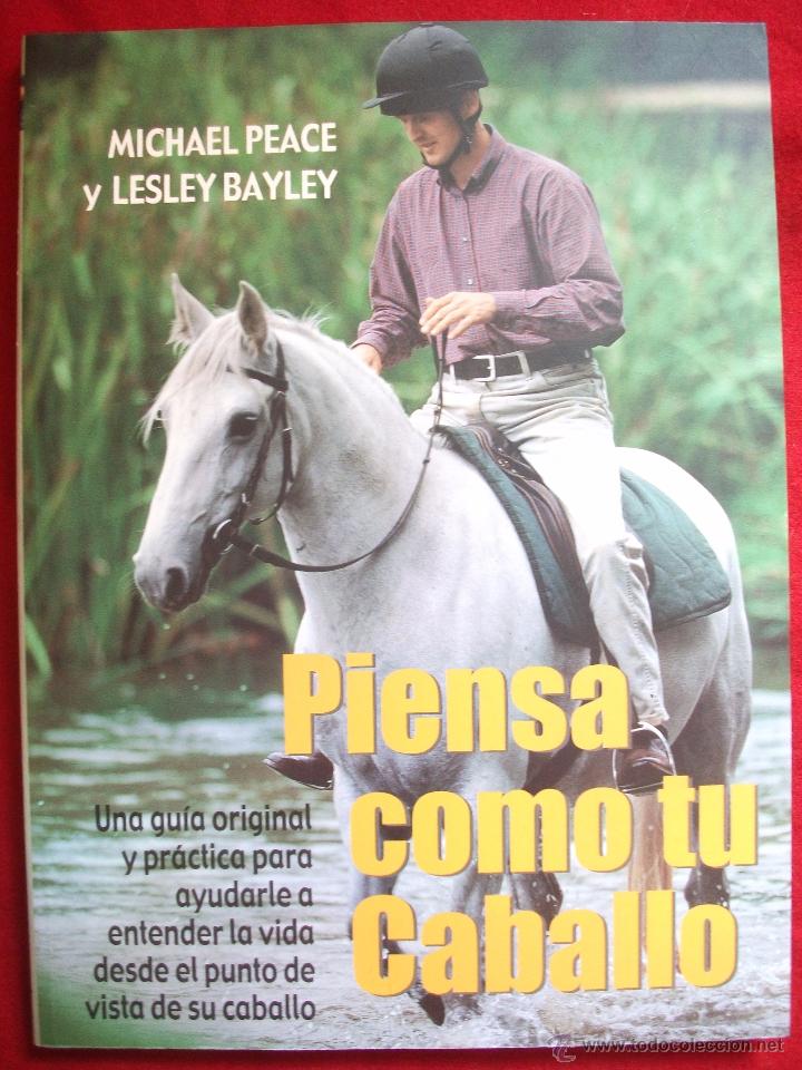 Libros de segunda mano: PIENSA COMO TU CABALLO DE MICHAEL PEACE Y LESLEY BAYLEY 2002 - Foto 1