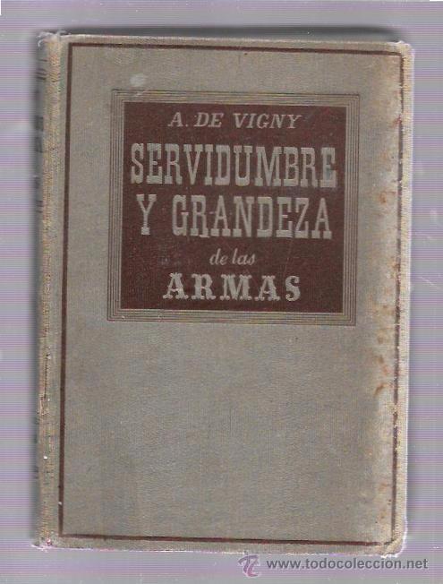 Libros de segunda mano: SERVIDUMBRE Y GRANDEZA DE LAS ARMAS. A. DE VIGNY. LU&Iacute;S MIRACLE EDITOR. 1939 - Foto 1