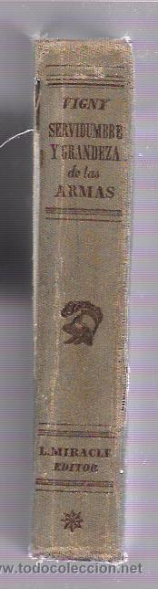 Libros de segunda mano: SERVIDUMBRE Y GRANDEZA DE LAS ARMAS. A. DE VIGNY. LU&Iacute;S MIRACLE EDITOR. 1939 - Foto 2