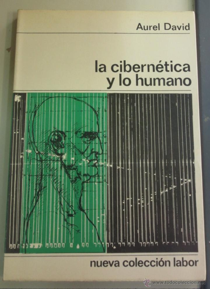 Libros de segunda mano: LA CIBERN&Eacute;TICA Y LO HUMANO AUREL DAVID EDITORIAL LABOR A&Ntilde;O 1966 - Foto 1