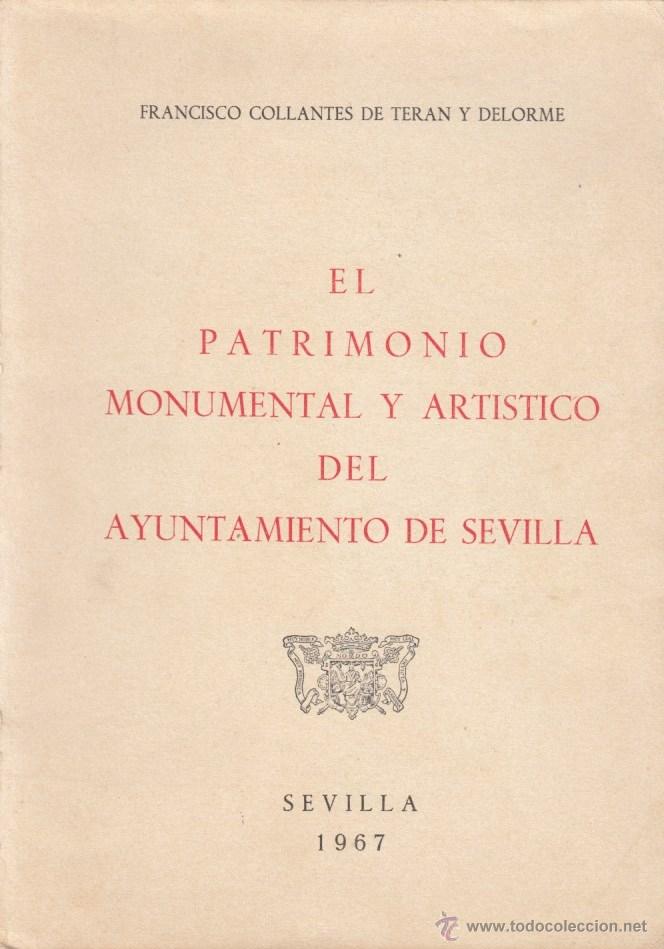 Libros de segunda mano: EL PATRIMONIO MONUMENTAL ART&Iacute;STICO AYUNTAMIENTO SEVILLA FRANCICO COLLANTES DE TER&Aacute;N DEDICADO ALCALDE