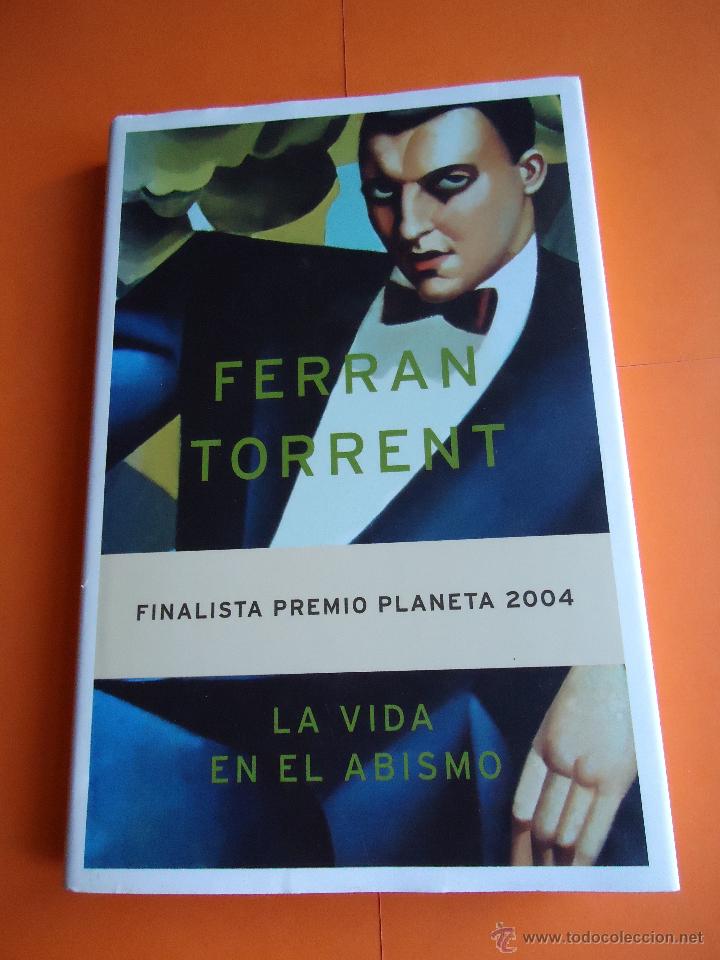 Libros de segunda mano: LIBRO. LA VIDA EN EL ABISMO, DE FERRANT TORRENT,FINALISTA PREMIO PLANETA2004. - Foto 1