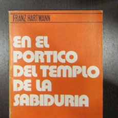 Libros de segunda mano: EN EL PORTICO DEL TEMPLO DE LA SABIDURIA - FRANZ HARTMANN. Lote 50142524