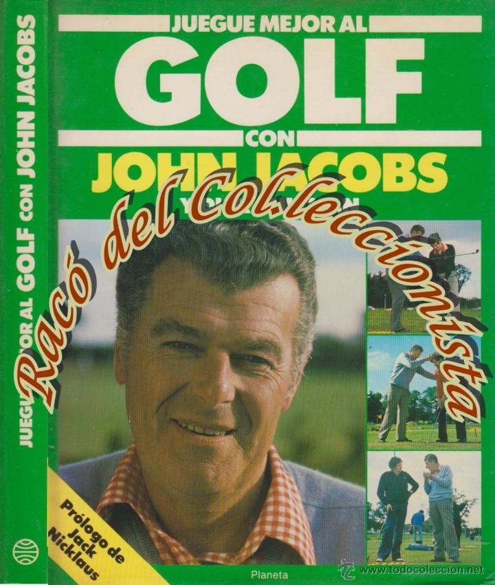 Libros de segunda mano: JUEGUE MEJOR AL GOLF CON JOHN JACOBS Y DICK AULTMAN, EDITORIAL PLANETA, 1982 - Foto 1