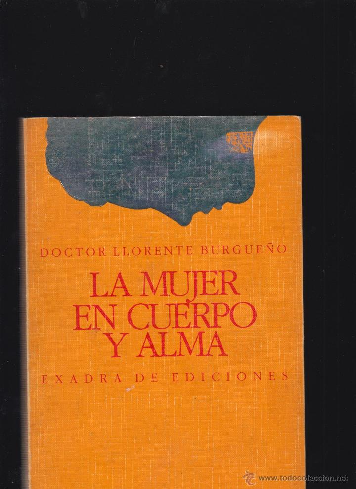 Livres d'occasion: LA MUJER EN CUERPO Y ALMA / DOCTOR LLORENTE BURGUE&Ntilde;O