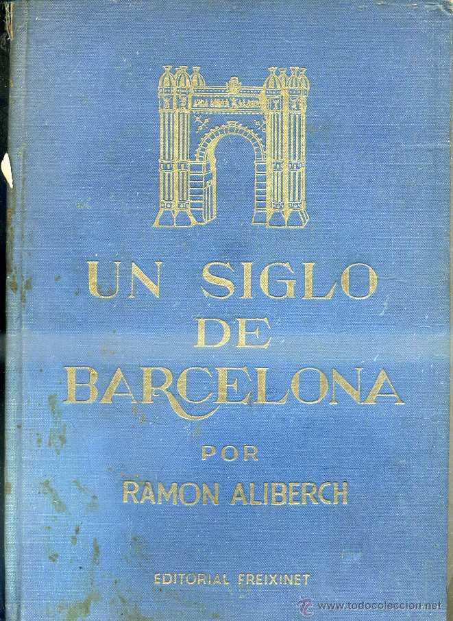 Gebrauchte B&uuml;cher: ALIBERCH : UN SIGLO DE BARCELONA (FREIXINET, S/F)