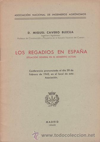 Libros de segunda mano: CAVERO BLECUA, MIGUEL: LOS REGADIOS EN ESPA&Ntilde;A. CONFERENCIA PRONUNCIADA EL 28-FEBR-1942.