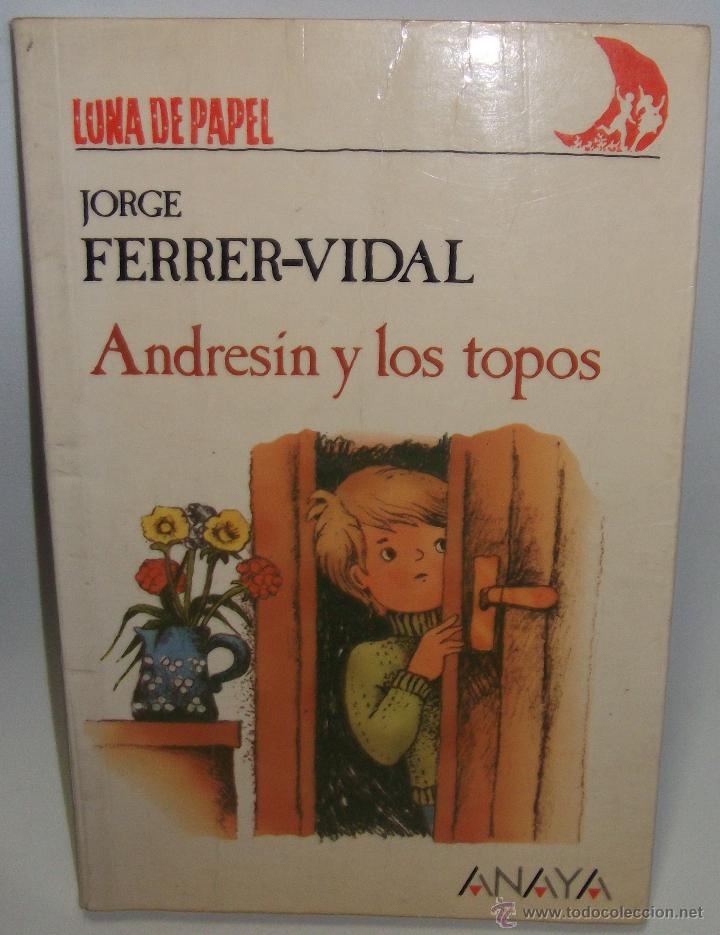 Libros de segunda mano: ANDRES&Iacute;N Y LOS TOPOS &middot;&middot;&middot; JORGE FERRER VIDAL . - Foto 1